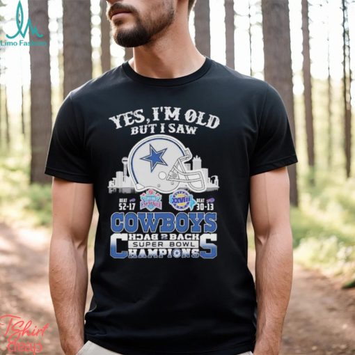 Yes I Am Old But I Saw Cowboys Back 2 Back Superbowl T Shirt
