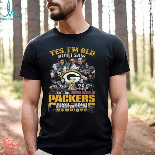 Yes I Am Old But I Saw Packers Back 2 Back Superbowl Champions First World Championship Game AFL Vs NFL Superbowl II T Shirt