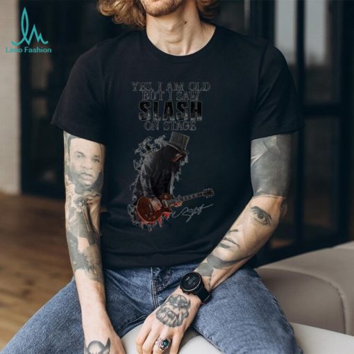 Yes I Am Old But I Saw Slash On Stage shirt