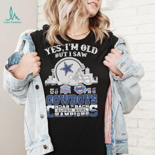 Yes I am old but I saw Cowboys back 2 back super bowl shirt