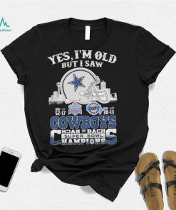 Yes I am old but I saw Cowboys back 2 back super bowl shirt