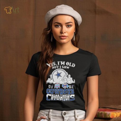 Yes I am old but I saw Cowboys back 2 back super bowl shirt