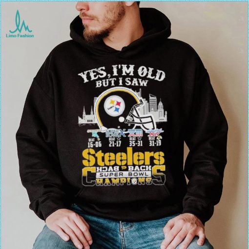 Yes I am old but I saw Steelers back 2 back super bowl champions shirt