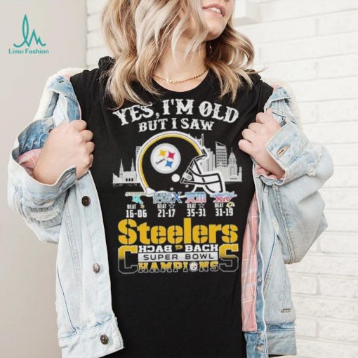 Yes I am old but I saw Steelers back 2 back super bowl champions shirt