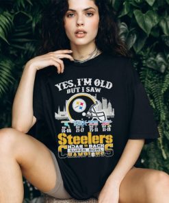 Yes I am old but I saw steelers back 2 back superbowl champions shirt