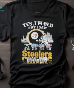 Yes I am old but I saw steelers back 2 back superbowl champions shirt