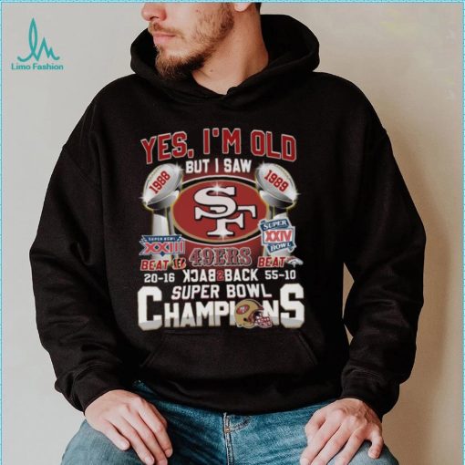 Yes, I’m Old 1988 But I Saw 1989 Super Bowl Super Xxiv Shirt