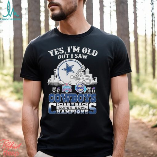Yes I’m Old But I Saw City Helmet Dallas Cowboys Back 2 Back Super Bowl Champions Shirt