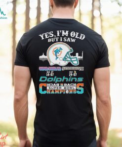 Yes I’m Old But I Saw City Helmet Miami Dolphins Back 2 Back Super Bowl Champions Shirt