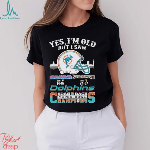 Yes I’m Old But I Saw City Helmet Miami Dolphins Back 2 Back Super Bowl Champions Shirt