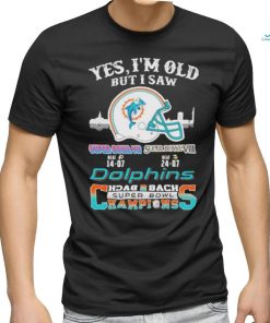 Yes I’m Old But I Saw City Helmet Miami Dolphins Back 2 Back Super Bowl Champions Shirt