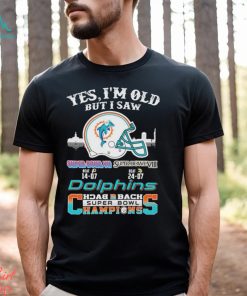 Yes I’m Old But I Saw City Helmet Miami Dolphins Back 2 Back Super Bowl Champions Shirt