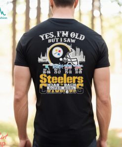 Yes I’m Old But I Saw City Steelers Back 2 Back Super Bowl Champions T Shirt