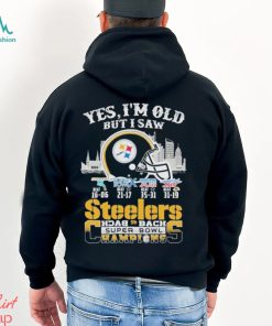 Yes I’m Old But I Saw City Steelers Back 2 Back Super Bowl Champions T Shirt