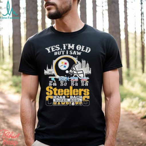 Yes I’m Old But I Saw City Steelers Back 2 Back Super Bowl Champions T Shirt