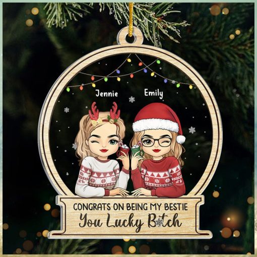 You Are Lucky To Have A Friend Like Me   Bestie Personalized Custom Ornament   Acrylic Snow Globe Shaped   Christmas Gift For Best Friends, BFF, Sisters