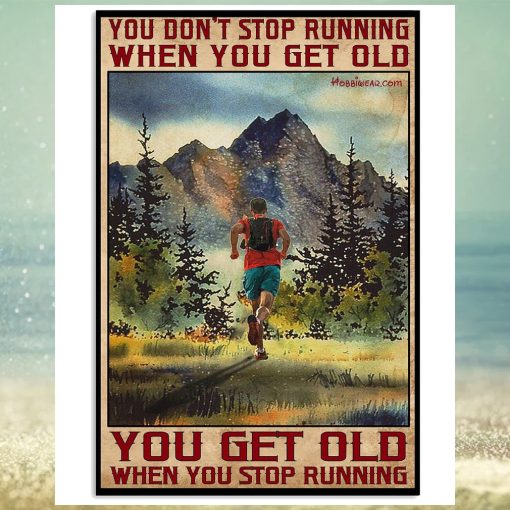 You Don’t Stop Running When You Get Old Vertical Poster