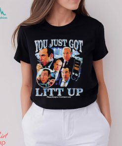 You Just Got Litt Up T Shirt
