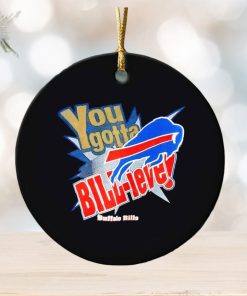 You gotta Bill ieve Buffalo Bills ornament