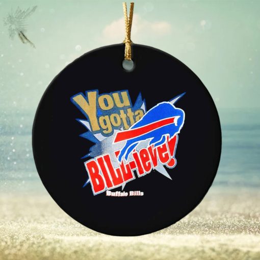 You gotta Bill ieve Buffalo Bills ornament