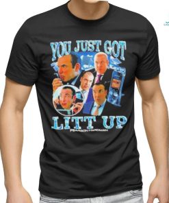You just got litt up Pearson Hardman shirt
