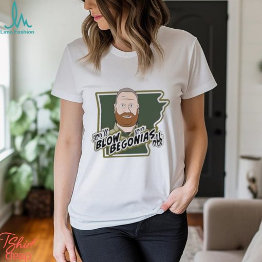 You’ll Blow Your Begonias Off Shirt