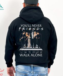 You’ll Never Walk Alone Friends Signature T Shirt