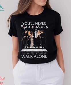 You’ll Never Walk Alone Friends Signature T Shirt