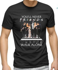 You’ll Never Walk Alone Friends Signatures T shirt