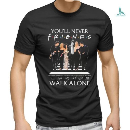 You’ll Never Walk Alone Friends Signatures T shirt