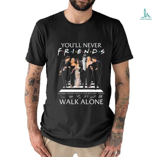 You’ll Never Walk Alone Friends Signatures T shirt