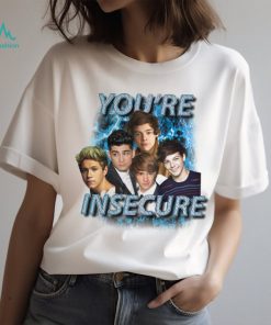 Youre Insecure Shirt