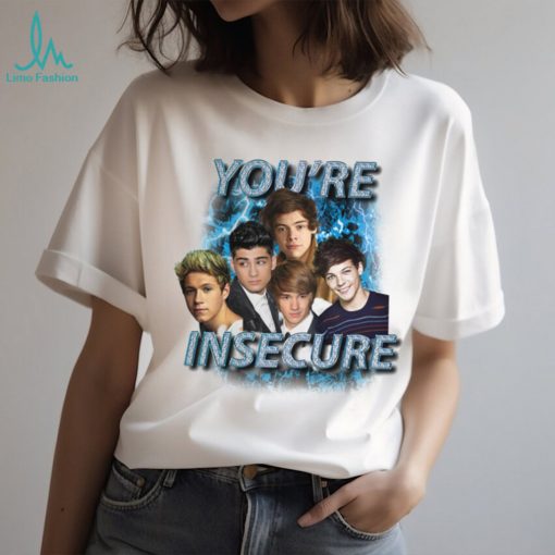 Youre Insecure Shirt