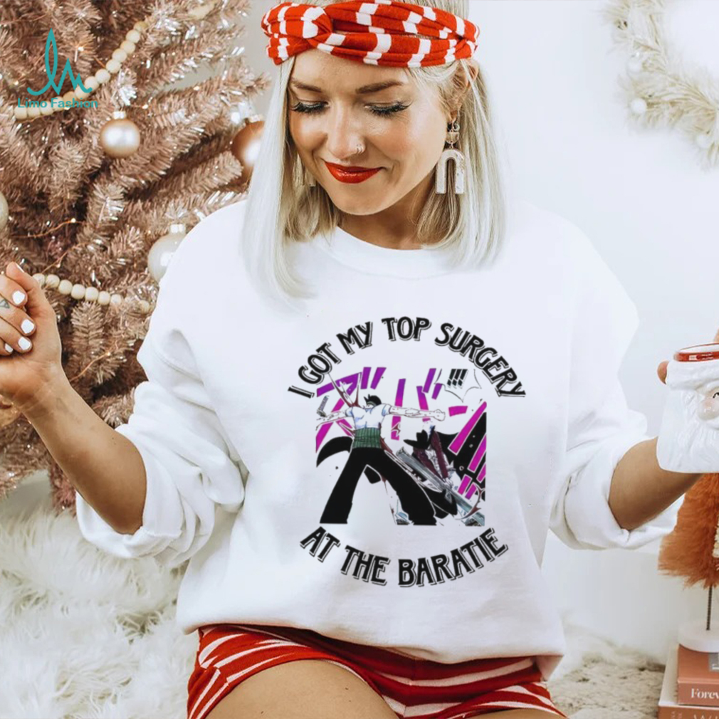 Zoro I just got my top surgery at the baratie shirt Zoro I just got my top surgery at the baratie shirt