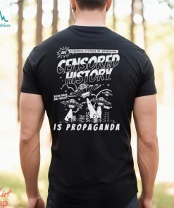dismantle systems of oppession censored history is propaganda shirt