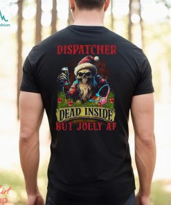 ispatcher Dead Inside but Jolly AF shirt, hoodie, sweater, long sleeve and tank top ispatcher Dead Inside but Jolly AF shirt