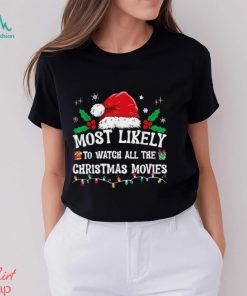 most likely to watch all the christmas movies family pajamas t shirt