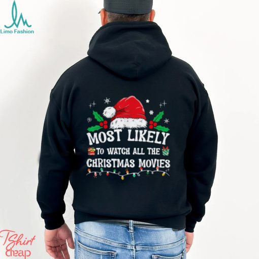 most likely to watch all the christmas movies family pajamas t shirt