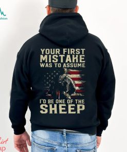 our First Mistake Was To Assume I'd Be One Of The Sheep Shirt