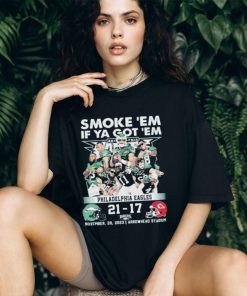 smoke ‘Em If Ya Got ‘Em Philadelphia Eagles 21 17 Kansas City Chiefs November 20, 2023 shirt