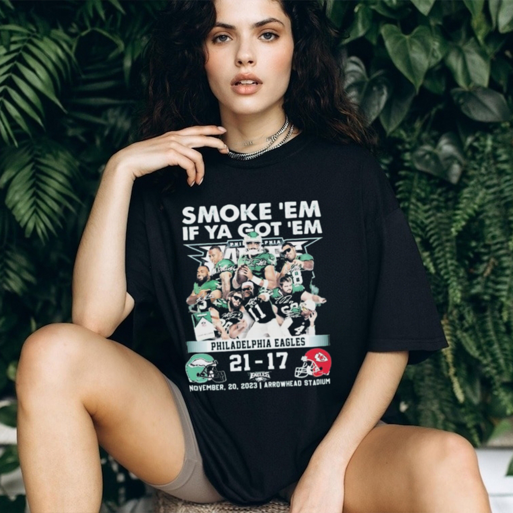 smoke ‘Em If Ya Got ‘Em Philadelphia Eagles 21 17 Kansas City Chiefs November 20, 2023 shirt smoke ‘Em If Ya Got ‘Em Philadelphia Eagles 21 17 Kansas City Chiefs November 20, 2023 shirt