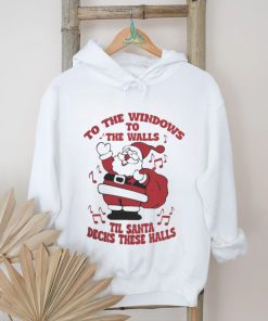 to The Windows To The Walls ’Til Santa Decks These Halls Christmas T shirt