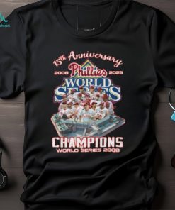 15th Anniversary 2008 – 2023 Phillies Champions World Series 2008 T Shirt – Limited Edition