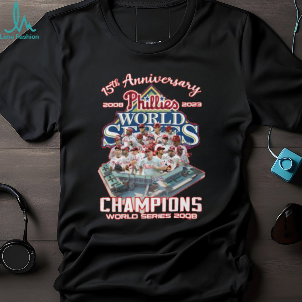 15th Anniversary 2008 – 2023 Phillies Champions World Series 2008 T Shirt – Limited Edition 15th Anniversary 2008 – 2023 Phillies Champions World Series 2008 T Shirt – Limited Edition