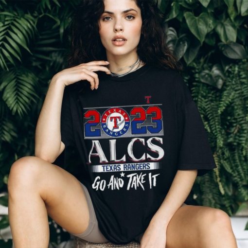2023 Alcs Texas Rangers Go And Take It Unisex T Shirt