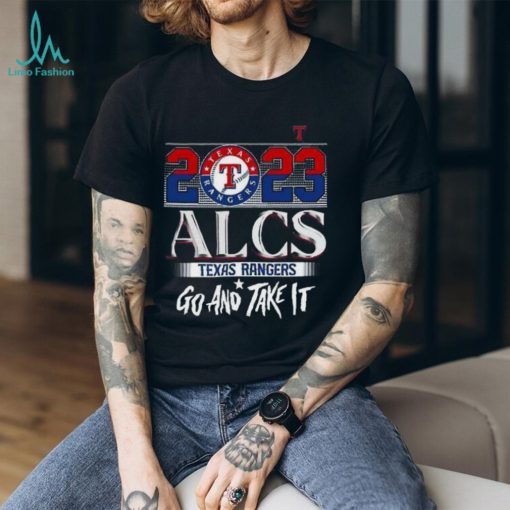 2023 Alcs Texas Rangers Go And Take It Unisex T Shirt