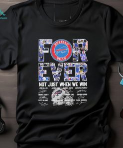 2023 Buffalo Bills Forever Not Just When We Win Signatures Shirt