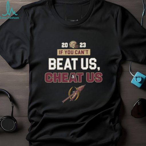 2023 If You Can’t Beat Us, Cheat Us Florida State Seminoles T Shirt