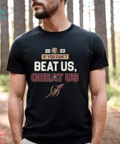 2023 If You Can’t Beat Us, Cheat Us Florida State Seminoles T Shirt