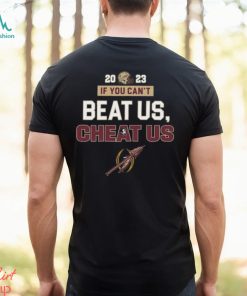 2023 If You Can’t Beat Us, Cheat Us Florida State Seminoles T Shirt